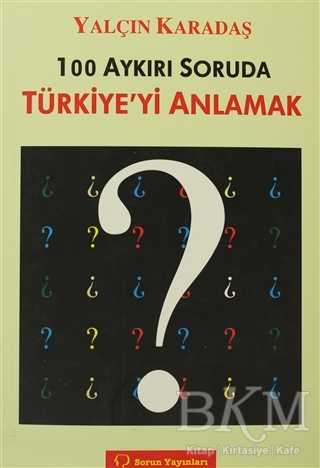 100 Aykırı Soruda Türkiye’yi Anlamak