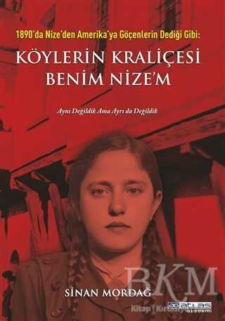 1890`da Nize`den Amerika`ya Göçenlerin Dediği Gibi: Köylerin Kraliçesi Benim Nize`m kapağı