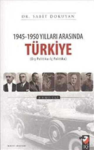1945 - 1950 Yılları Arasında Türkiye Cilt: 1