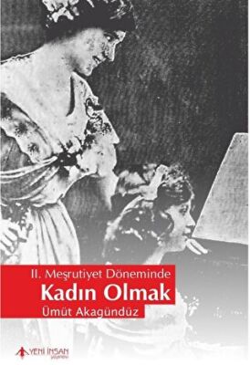 2. Meşrutiyet Döneminde Kadın Olmak
