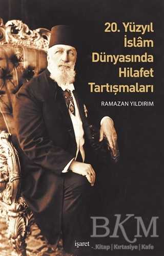 20. Yüzyıl İslam Dünyasında Hilafet Tartışmaları