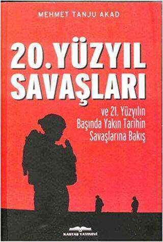 20. Yüzyıl Savaşları ve 21. Yüzyılın Başında Yakın Tarihin Savaşlarına Bakış kapağı