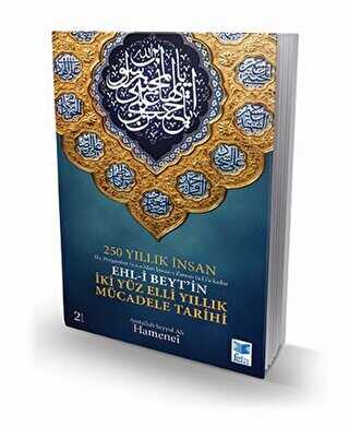 250 Yıllık İnsan - Ehl-i Beyt`in İki Yüz Elli Yıllık Mücadele Tarihi