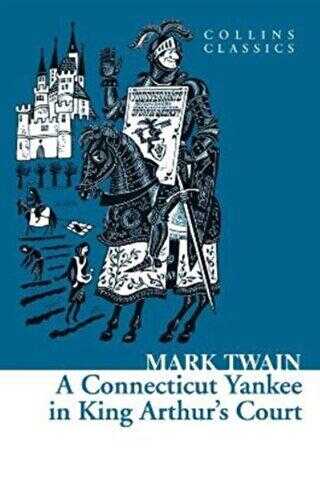 A Connecticut Yankee in King Arthur’s Court Collins Classics