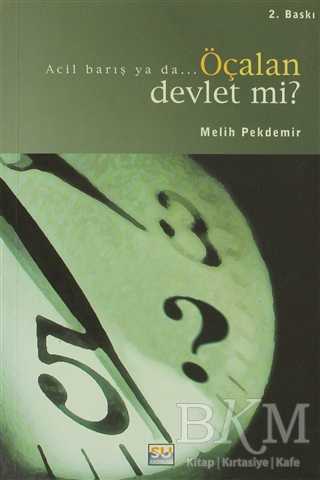 Acil Barış ya da... Öçalan Devlet mi?