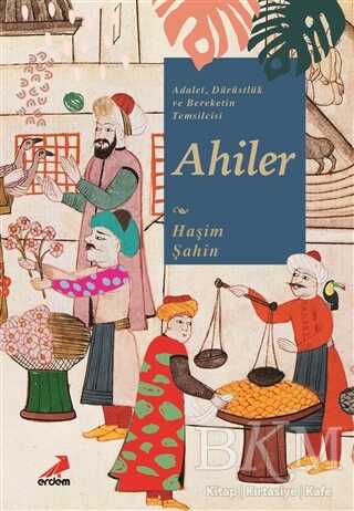 Adalet, Dürüstlük ve Bereketin Temsilcisi Ahiler kapağı
