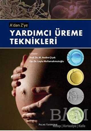 A’dan Z’ye Yardımcı Üreme Teknikleri