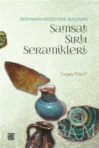 Adıyaman Müzesinde Bulunan Samsat Sırlı Seramikler kapağı