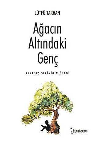 Ağacın Altındaki Genç - Arkadaş Seçiminin Önemi kapağı