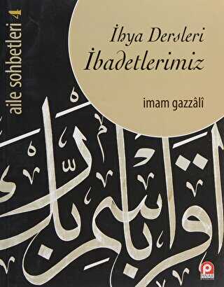 Aile Sohbetleri 4 : İhya Dersleri İbadetlerimiz