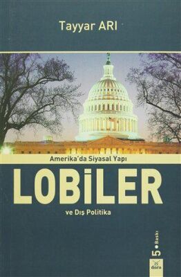 Amerika`da Siyasal Yapı Lobiler ve Dış Politika