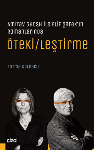 Amitav Ghosh ile Elif Şafak’ın Romanlarında Öteki-leştirme