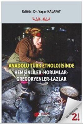 Anadolu Türk Etnolojisinde Hemşinliler - Horumlar - Gregoryenler - Lazlar