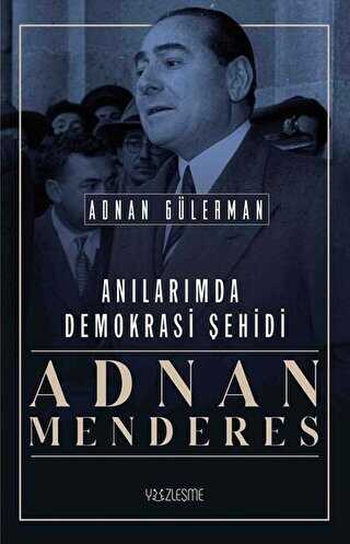 Anılarımda Demokrasi Şehidi: Adnan Menderes kapağı