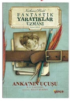 Anka’nın Uçuşu - Fantastik Yaratıklar Uzmanı Birinci Kitap kapağı