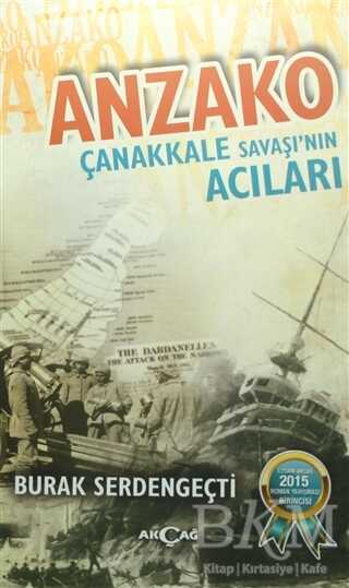 Anzako - Çanakkale Savaşı`nın Acıları
