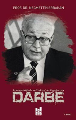 Arkasındakilerle ve Türkiye`nin Kayıplarıyla Darbe kapağı