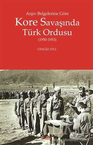 Arşiv Belgelerine Göre Kore Savaşında Türk Ordusu kapağı