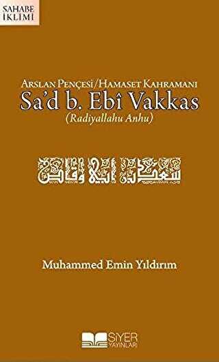 Arslan Pençesi - Hamaset Kahramanı Sa`d B. Ebi Vakkas r.a.