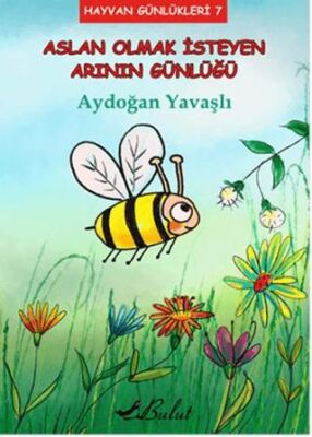 Aslan Olmak İsteyen Arının Günlüğü