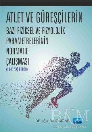 Atlet ve Güreşçilerin Bazı Fiziksel ve Fizyolojik Parametrelerinin Normatif Çalışması
