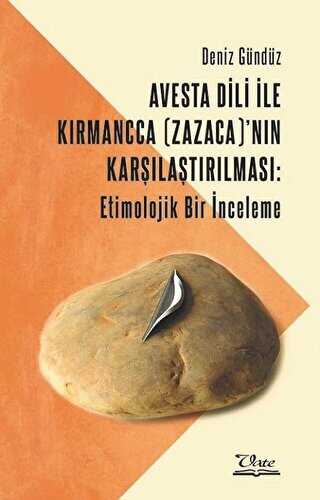 Avesta Dili İle Kırmancca Zazaca’nın Karşılaştırılması: Etimolojik Bir İnceleme kapağı