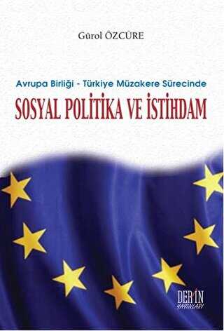 Avrupa Birliği - Türkiye Müzakere Sürecinde Sosyal Politika ve İstihdam