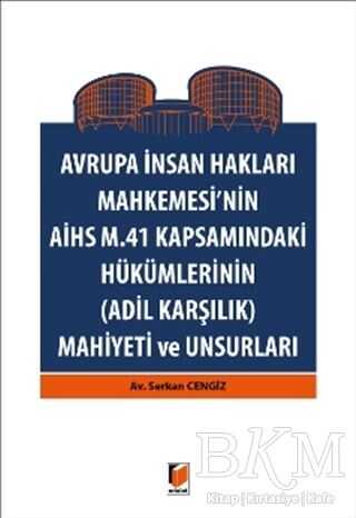 Avrupa İnsan Hakları Mahkemesinin AİHS M. 41 Kapsamındaki Hükümlerinin Adil Karşılık Mahiyeti ve Unsurları