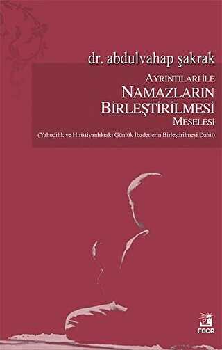 Ayrıntıları İle Namazların Birleştirilmesi Meselesi