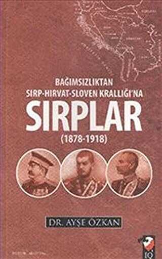 Bağımsızlıktan Sırp-Hırvat-Sloven Krallığı`na Sırplar 1878-1918