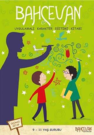 Bahçevan Uygulamalı Karakter Eğitimi Kitabı 3. Kitap 9 - 11 Yaş Grubu