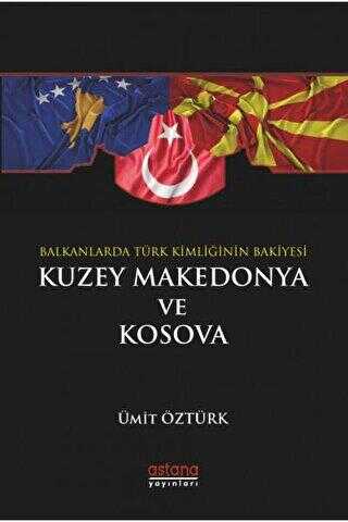Balkanlar’da Türk Kimliğinin Bakiyesi Kuzey Makedonya ve Kosova kapağı