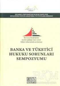 Banka ve Tüketici Hukuku Sorunları Sempozyumu