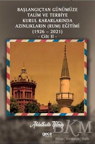 Başlangıçtan Günümüze Talim ve Terbiye Kurul Kararlarında Azınlıkların Ermeni ve Musevi Eğitimi 1926-2021 Cilt 2 kapağı