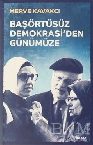 Başörtüsüz Demokrasi`den Günümüze kapağı