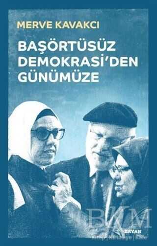 Başörtüsüz Demokrasi`den Günümüze Ciltli kapağı