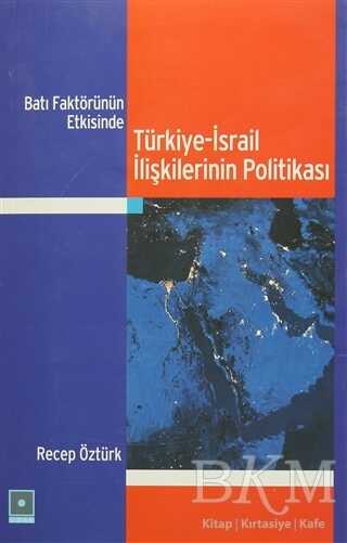 Batı Faktörünün Etkisinde Türkiye-İsrail İlişkilerinin Politikası
