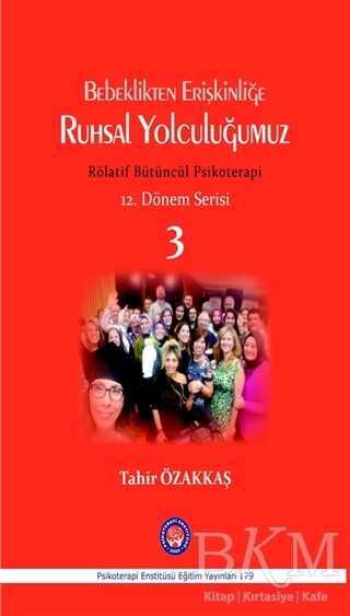 Bebeklikten Erişkinliğe Ruhsal Yolculuğumuz