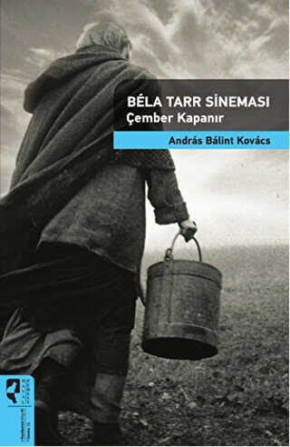 Bela Tarr Sineması - Çember Kapanır