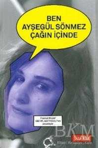 Ben Ayşegül Sönmez Çağın İçinde