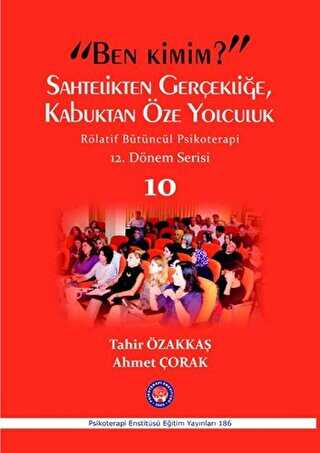 Ben Kimim? Sahtelikten Gerçekliğe, Kabuktan Öze Yolculuk - Röletif Bütüncül Psikoterapi 10