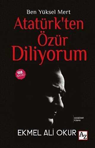 Ben Yüksel Mert Atatürk`ten Özür Diliyorum