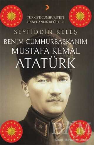 Benim Cumhurbaşkanım Mustafa Kemal Atatürk kapağı