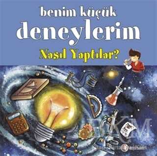 Benim Küçük Deneylerim: Nasıl Yaptılar?