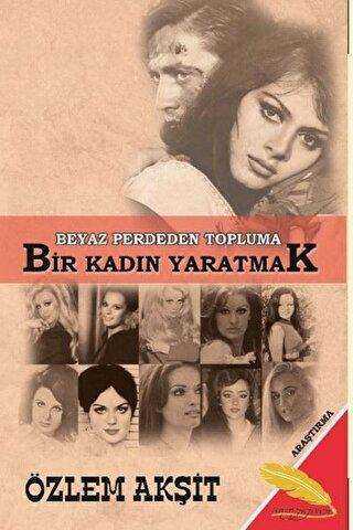 Beyaz Perdeden Topluma Bir Kadın Yaratmak kapağı