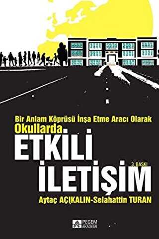Bir Anlam Köprüsü İnşa Etme Aracı Olarak Okullarda Etkili İletişim