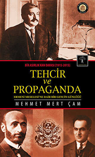 Bir Asırlık Kan Davası : Tehcir ve Propaganda 1915-2015