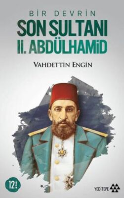 Bir Devrin Son Sultanı 2. Abdülhamid