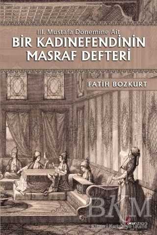 Bir Kadınefendinin Masraf Defteri