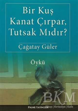 Bir Kuş Kanat Çırpar, Tutsak Mıdır?